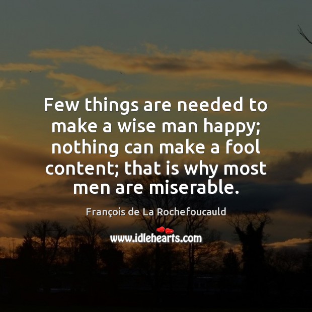 Few things are needed to make a wise man happy; nothing can Image