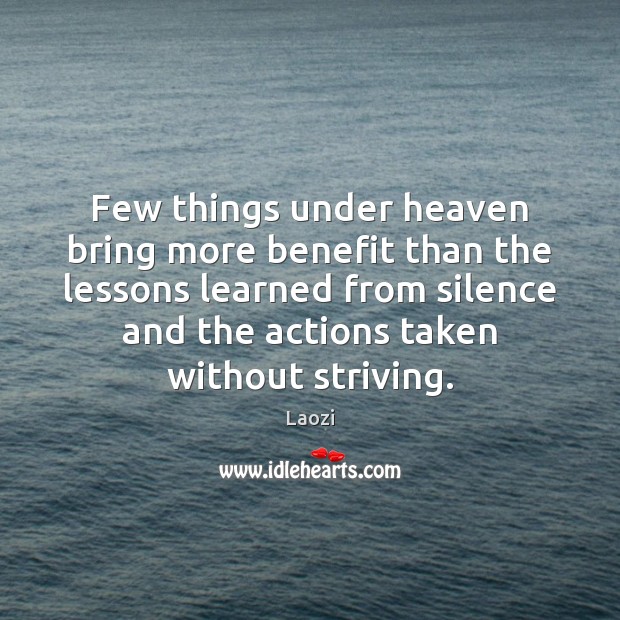Few things under heaven bring more benefit than the lessons learned from Laozi Picture Quote