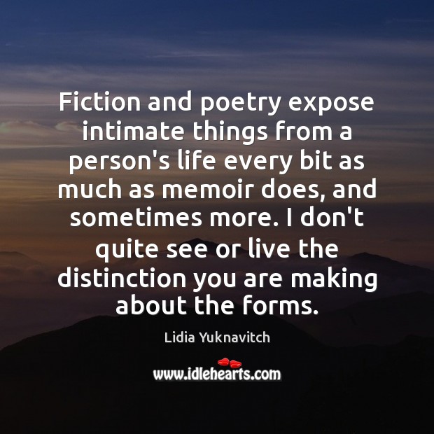 Fiction and poetry expose intimate things from a person’s life every bit Lidia Yuknavitch Picture Quote