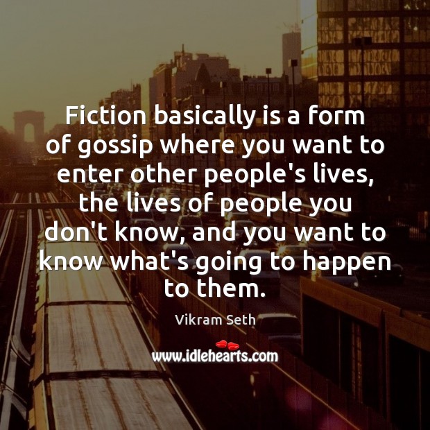 Fiction basically is a form of gossip where you want to enter Image