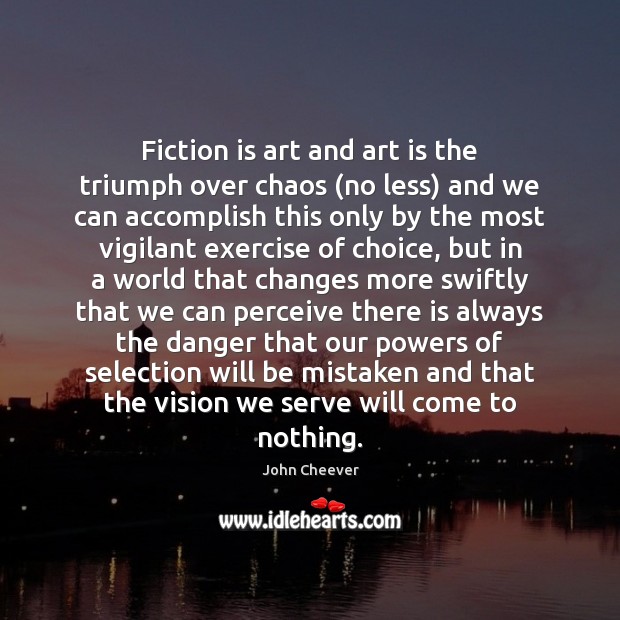 Fiction is art and art is the triumph over chaos (no less) Exercise Quotes Image