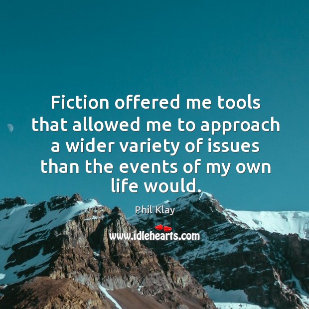 Fiction offered me tools that allowed me to approach a wider variety Image