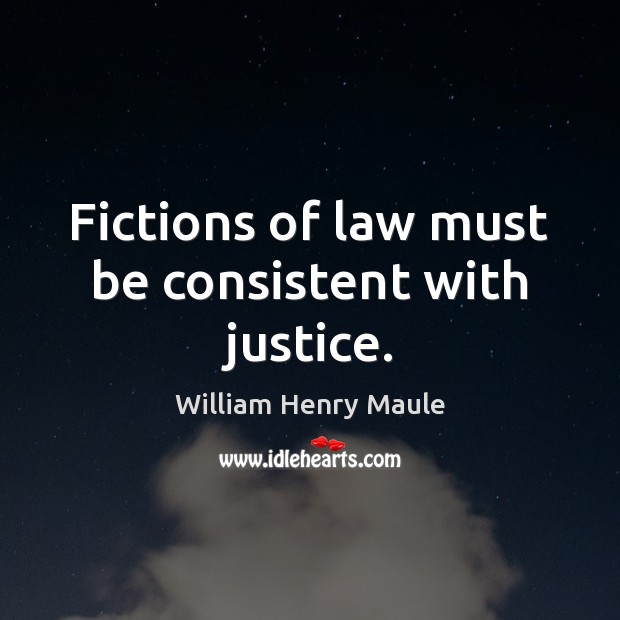 Fictions of law must be consistent with justice. Image