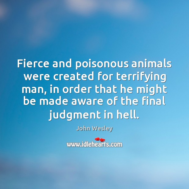 Fierce and poisonous animals were created for terrifying man, in order that Image