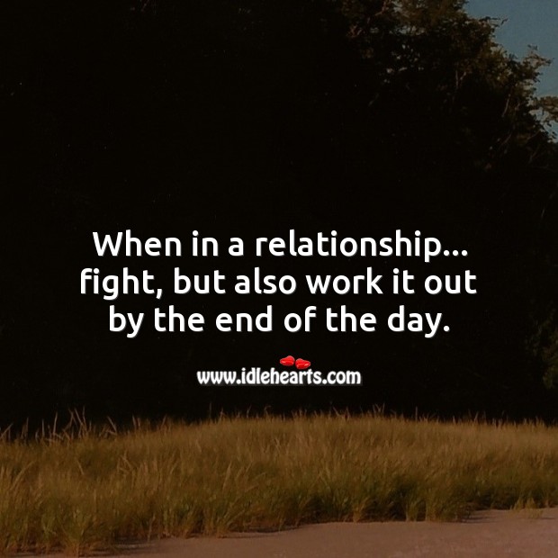 Fight, but work it out by the end of the day. Relationship Tips Image