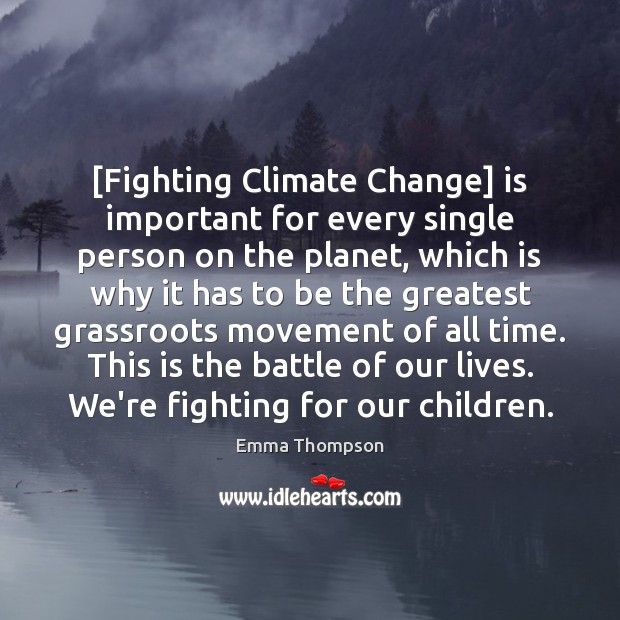 [Fighting Climate Change] is important for every single person on the planet, Image