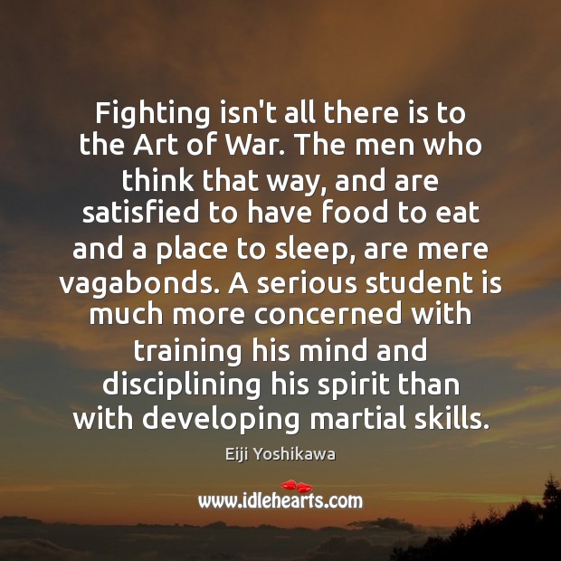 Fighting isn’t all there is to the Art of War. The men Eiji Yoshikawa Picture Quote