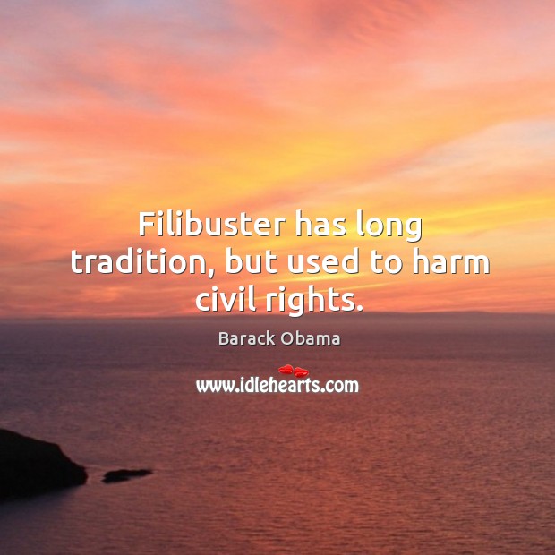 Filibuster has long tradition, but used to harm civil rights. Image