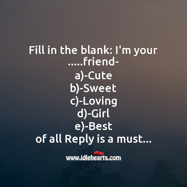 Fill in the blank: i’m your ..friend Friendship Day Messages Image