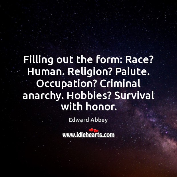 Filling out the form: Race? Human. Religion? Paiute. Occupation? Criminal anarchy. Hobbies? Image