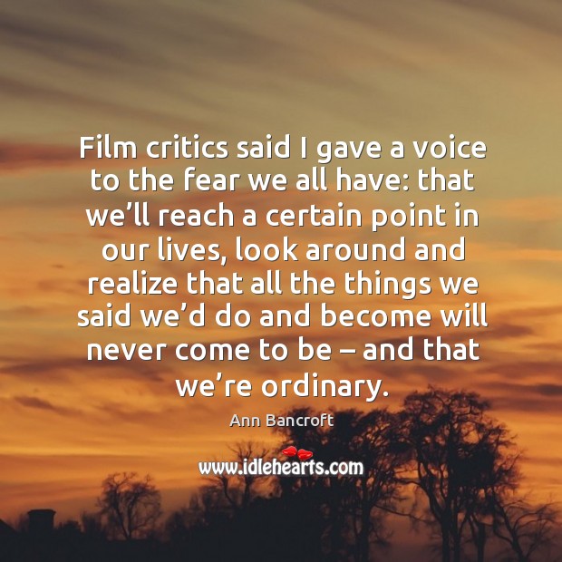 Film critics said I gave a voice to the fear we all have: that we’ll reach a certain point in our lives Image