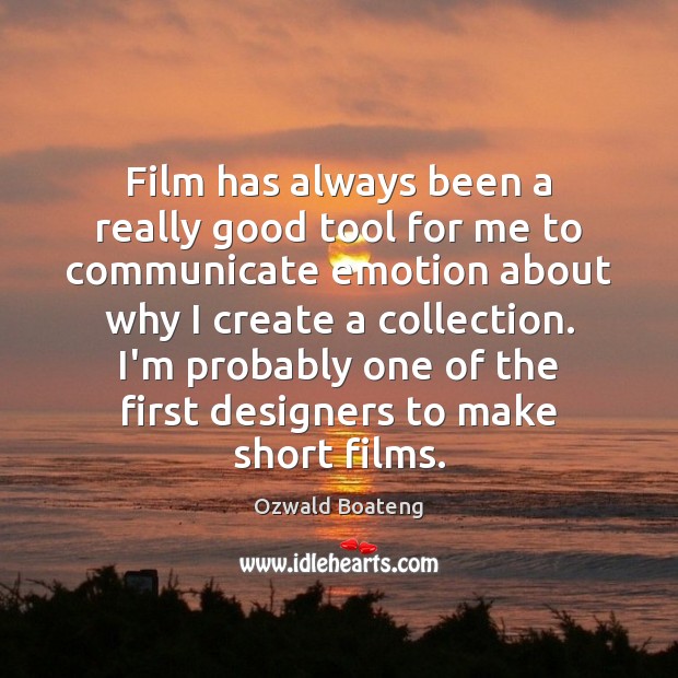 Film has always been a really good tool for me to communicate Ozwald Boateng Picture Quote