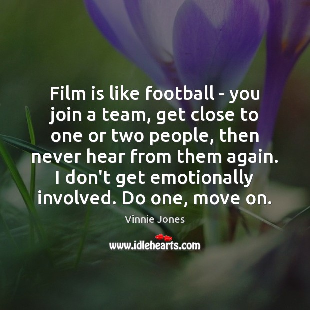Film is like football – you join a team, get close to Image