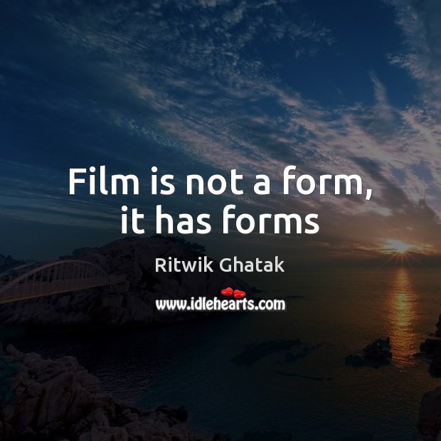 Film is not a form, it has forms Image