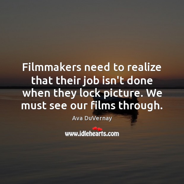 Filmmakers need to realize that their job isn’t done when they lock Image