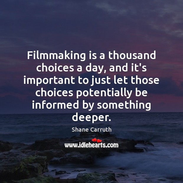 Filmmaking is a thousand choices a day, and it’s important to just Image