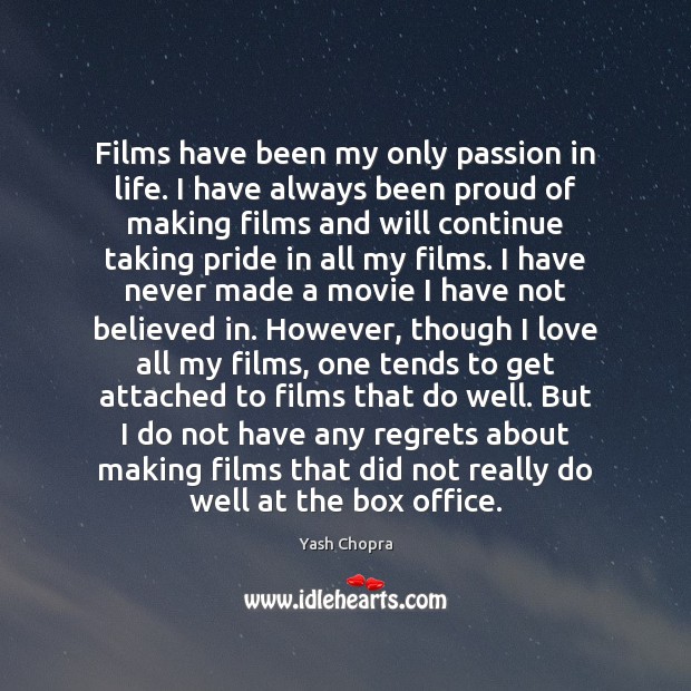 Films have been my only passion in life. I have always been Yash Chopra Picture Quote