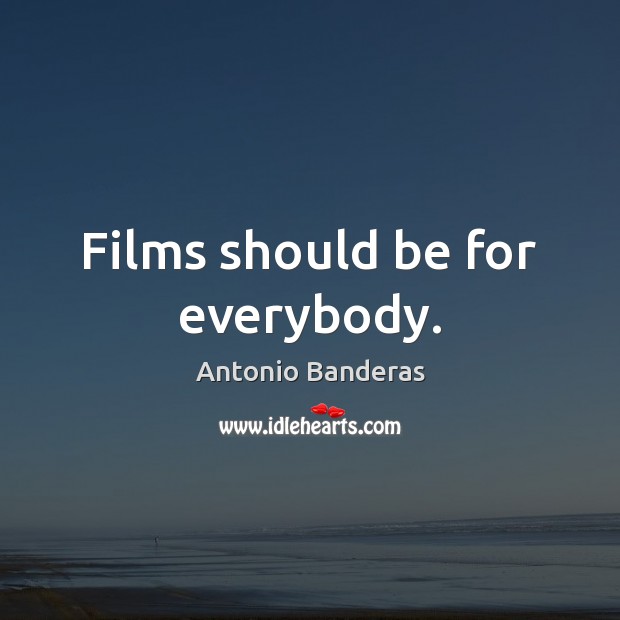 Films should be for everybody. Image