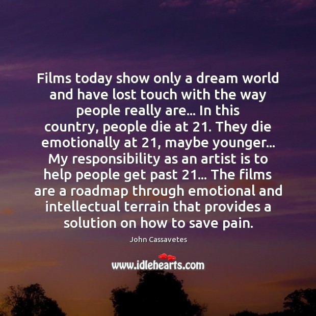 Films today show only a dream world and have lost touch with Image