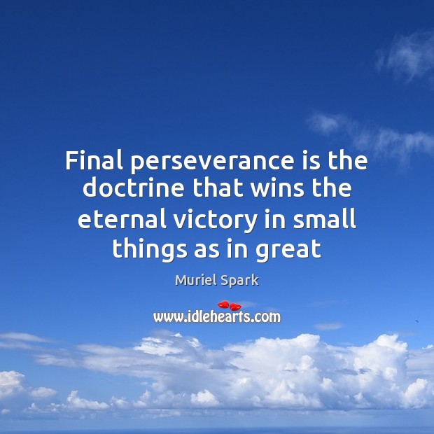 Final perseverance is the doctrine that wins the eternal victory in small Perseverance Quotes Image