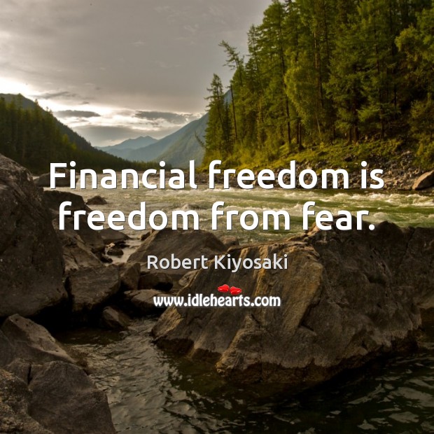 Financial freedom is freedom from fear. Freedom Quotes Image