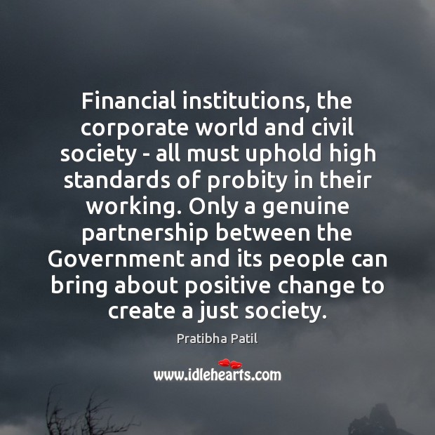 Financial institutions, the corporate world and civil society – all must uphold Pratibha Patil Picture Quote