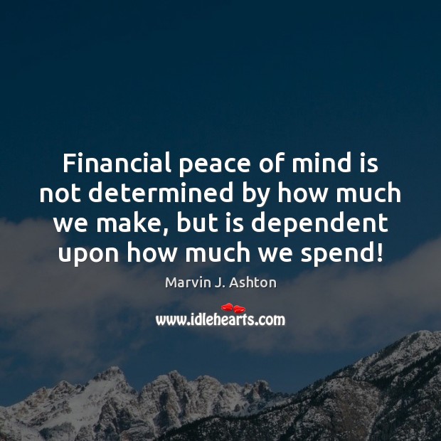 Financial peace of mind is not determined by how much we make, Image