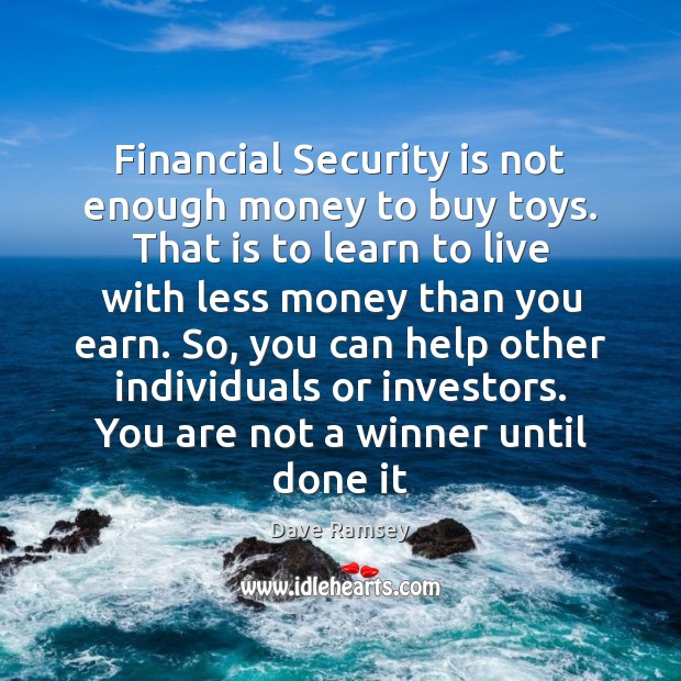 Financial Security is not enough money to buy toys. That is to Dave Ramsey Picture Quote