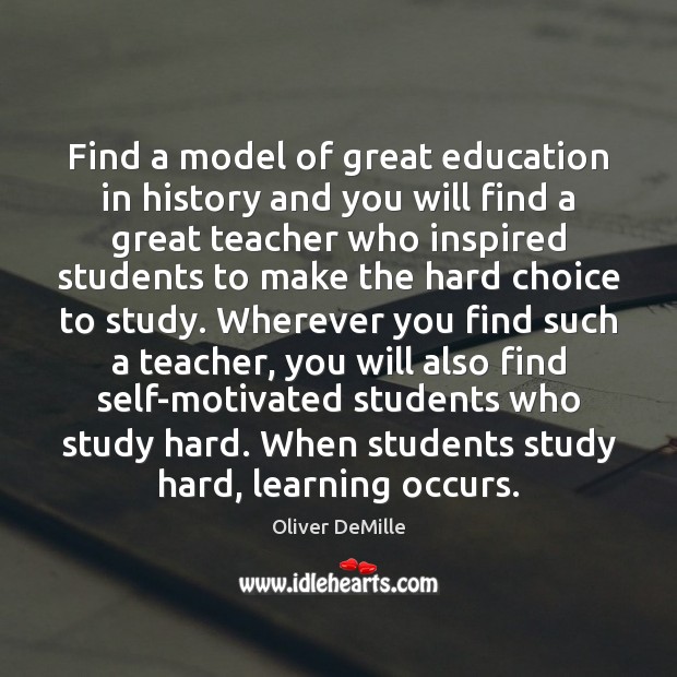 Find a model of great education in history and you will find Oliver DeMille Picture Quote