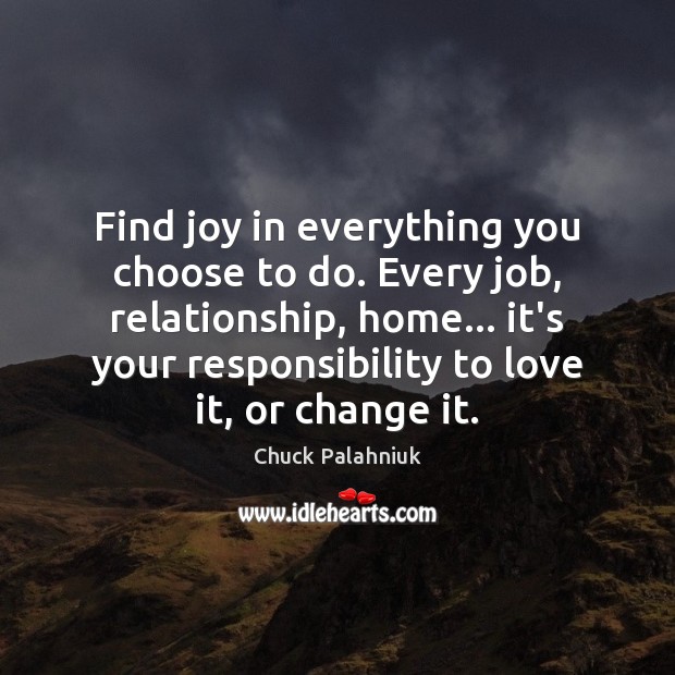 Find joy in everything you choose to do. Every job, relationship, home… Image