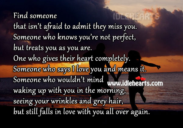 Find someone who isn’t afraid to admit they miss you and love you Afraid Quotes Image