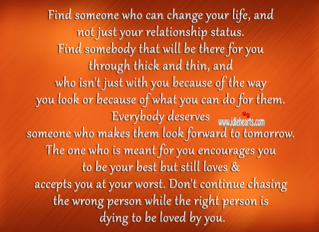 Find someone who can change your life To Be Loved Quotes Image