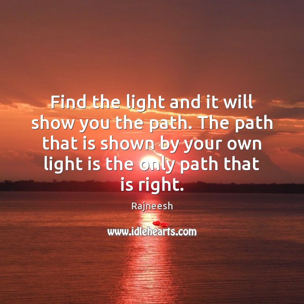 Find the light and it will show you the path. The path Image