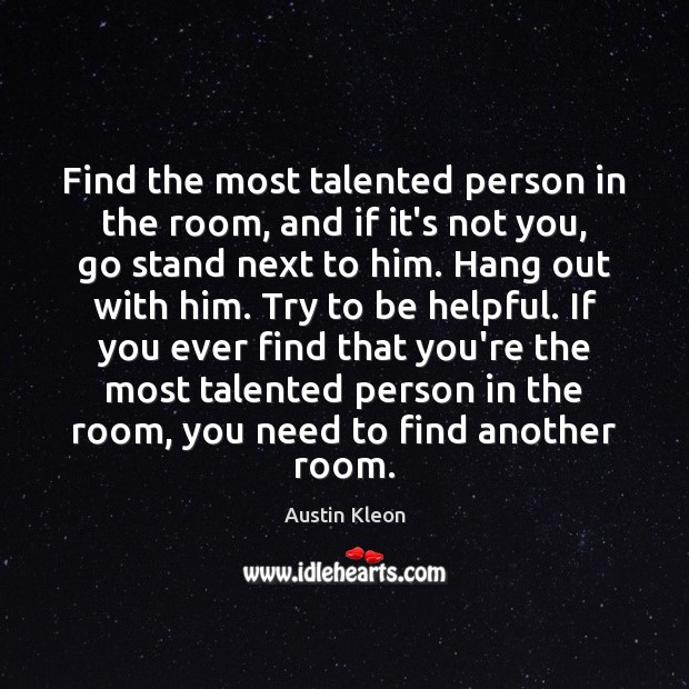 Find the most talented person in the room, and if it’s not Image