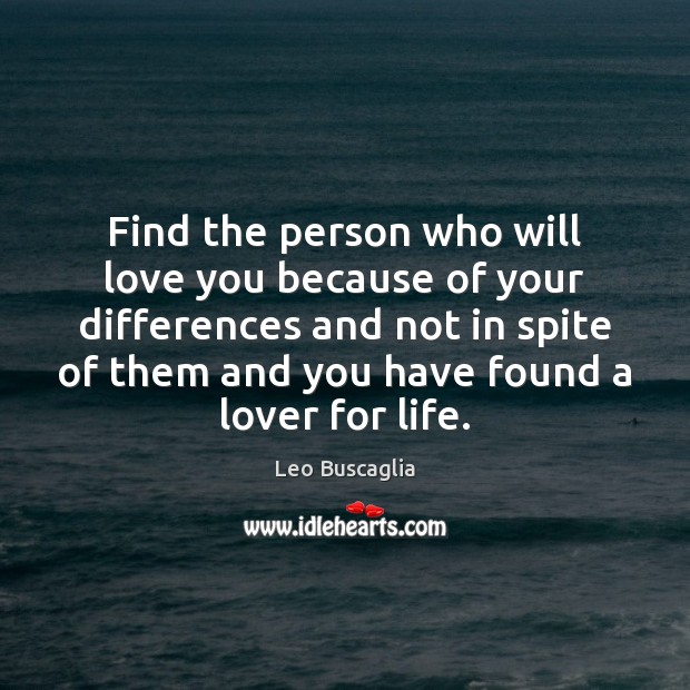 Find the person who will love you because of your differences and Image