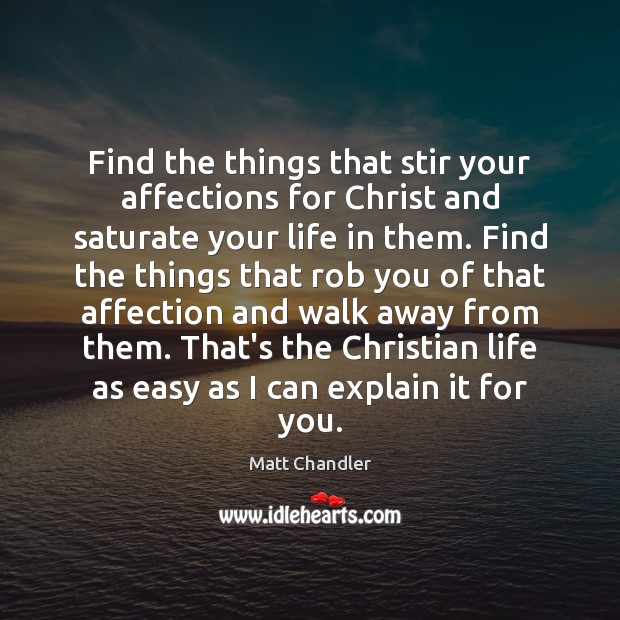 Find the things that stir your affections for Christ and saturate your Image
