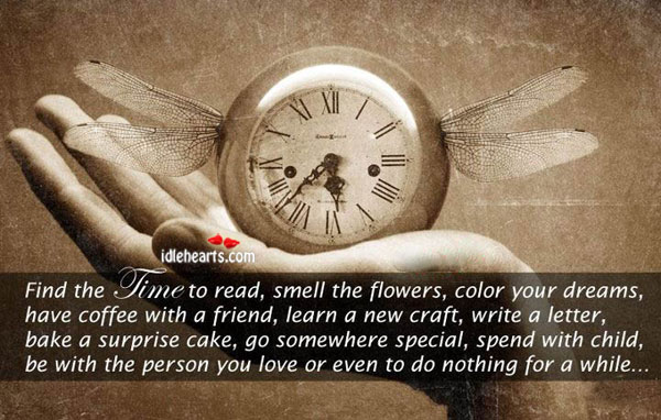 Find the time to read, smell the flowers, color your dreams Image