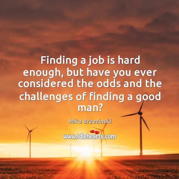 Finding a job is hard enough, but have you ever considered the Men Quotes Image
