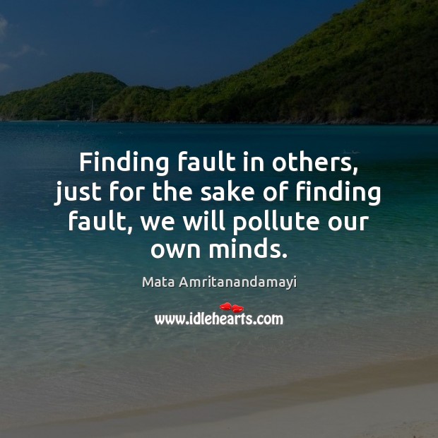 Finding fault in others, just for the sake of finding fault, we Image