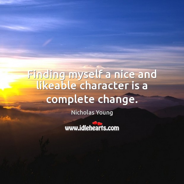Finding myself a nice and likeable character is a complete change. Image