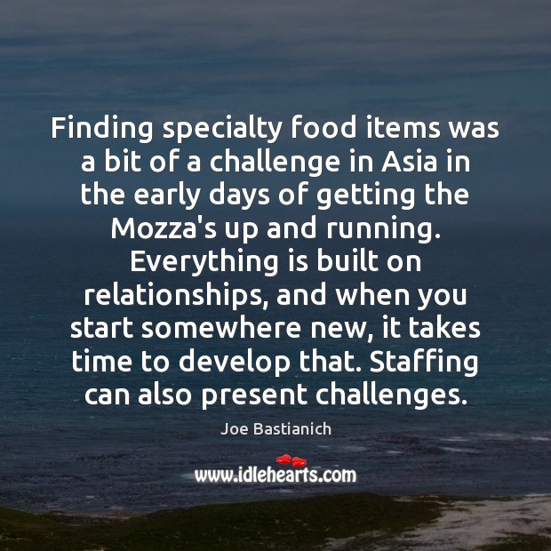 Finding specialty food items was a bit of a challenge in Asia Joe Bastianich Picture Quote