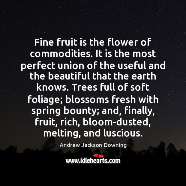 Fine fruit is the flower of commodities. It is the most perfect Image