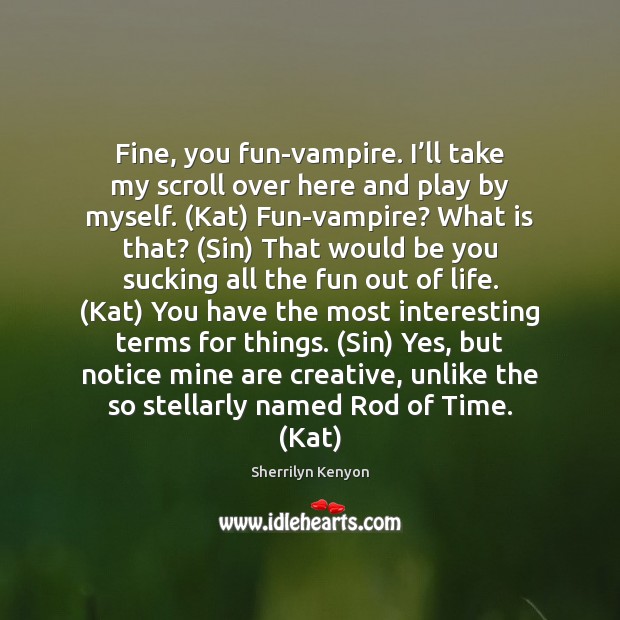 Fine, you fun-vampire. I’ll take my scroll over here and play Be You Quotes Image