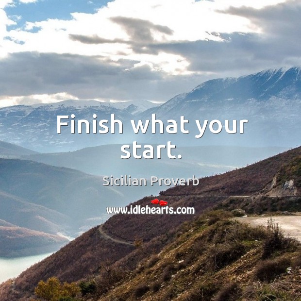 Finish what your start. Image