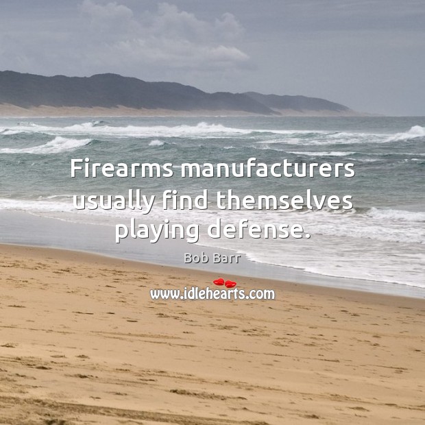 Firearms manufacturers usually find themselves playing defense. Image