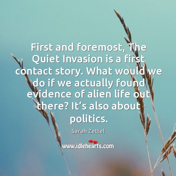 First and foremost, the quiet invasion is a first contact story. 