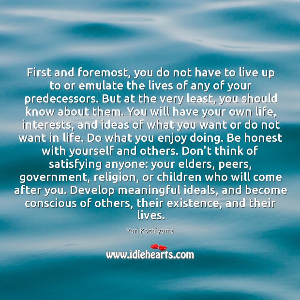 First and foremost, you do not have to live up to or Image