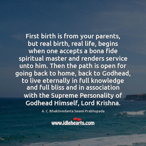 First birth is from your parents, but real birth, real life, begins Image