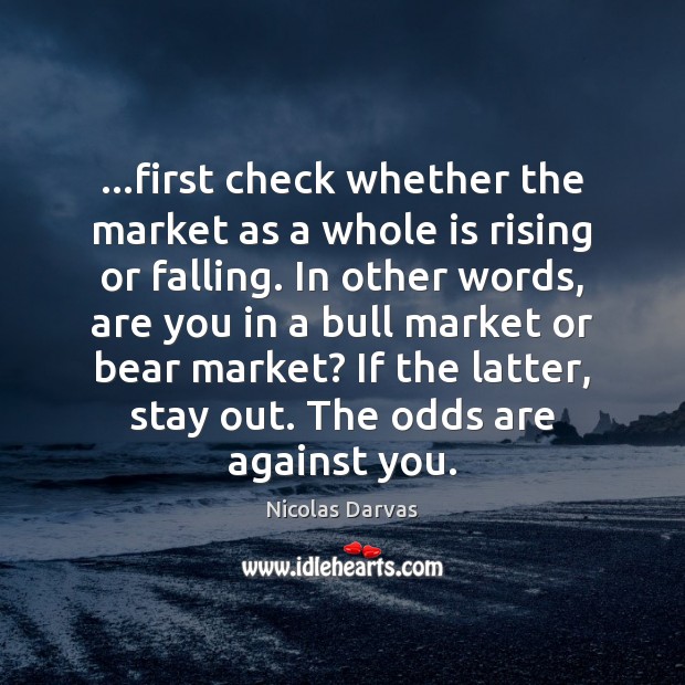 …first check whether the market as a whole is rising or falling. Image