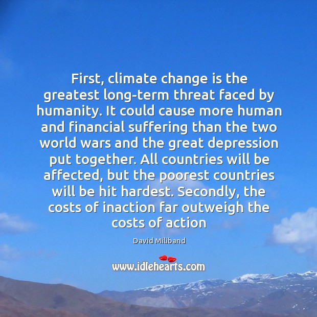 First, climate change is the greatest long-term threat faced by humanity. It Climate Quotes Image